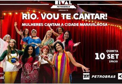 “Rio, vou te cantar” reúne dez mulheres em homenagem musical à Cidade Maravilhosa no Teatro Rival Petrobrás