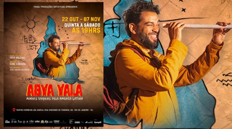 “Abya Yala: Minhas Viagens pela América Latina” transforma experiências de mochileiro em espetáculo teatral no Rio “Abya Yala: Minhas Viagens pela América Latina” transforma experiências de mochileiro em espetáculo teatral no Rio
